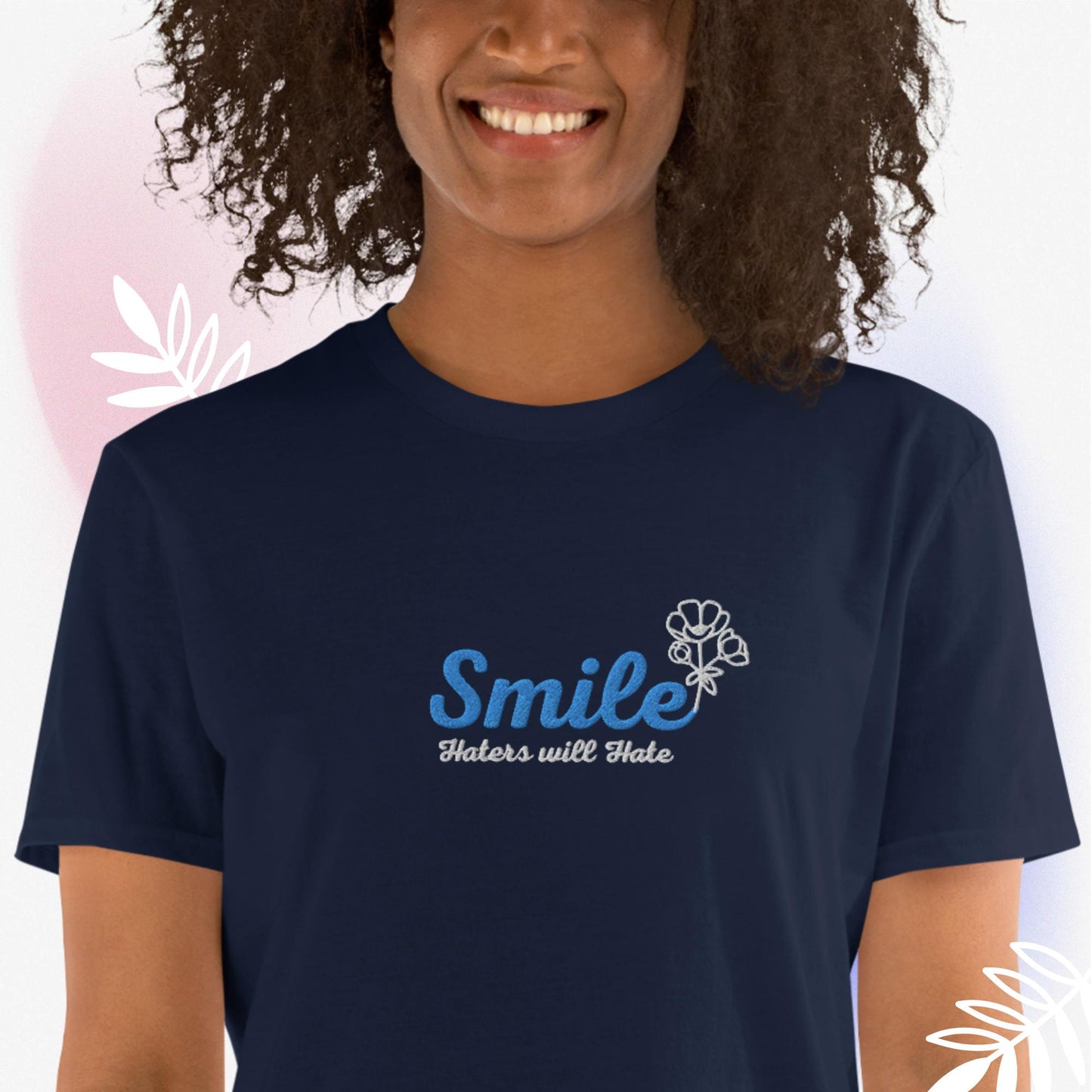 Smile Haters will Hate T Shirt