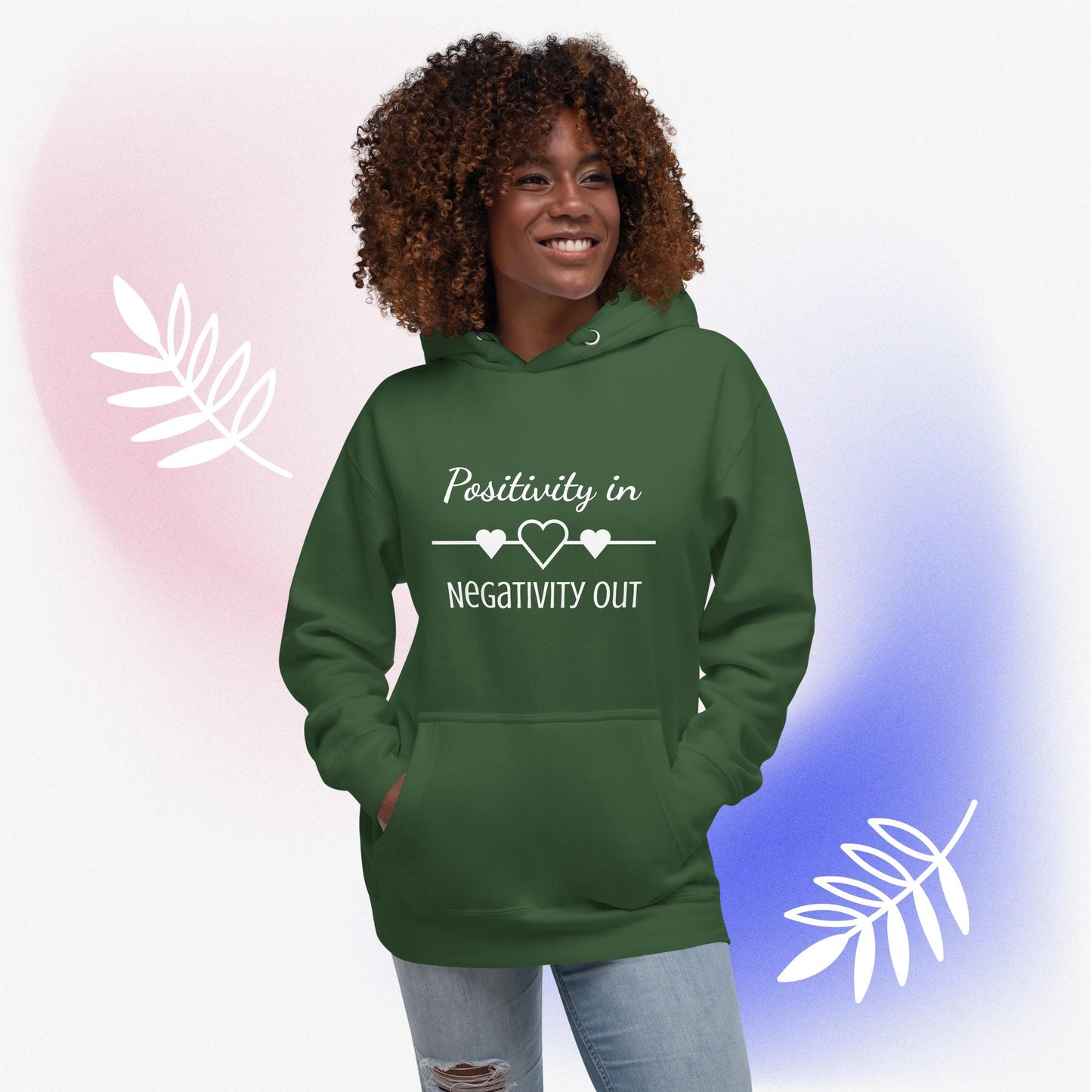 Positivity in, Negativity out Hoodie