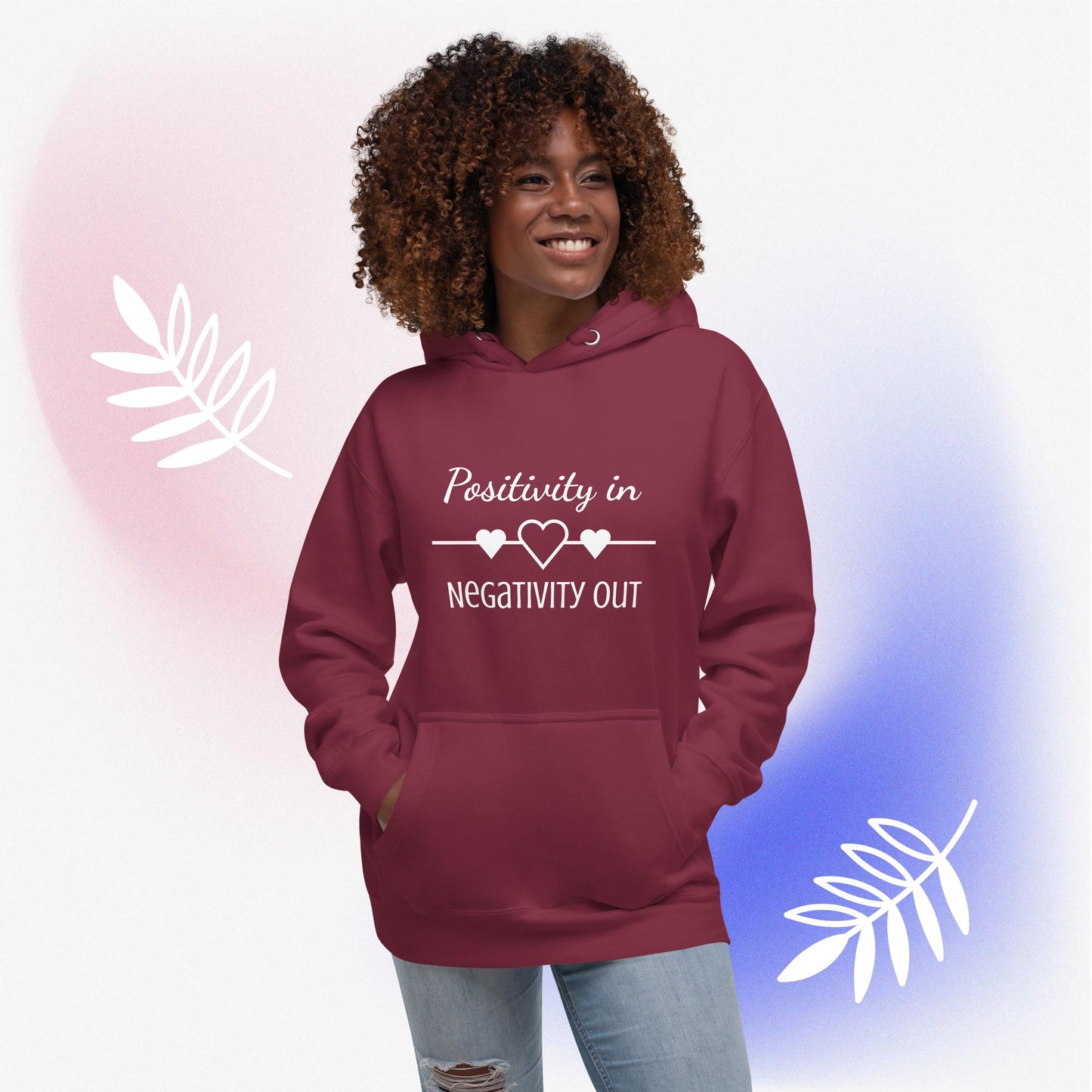 Positivity in, Negativity out Hoodie