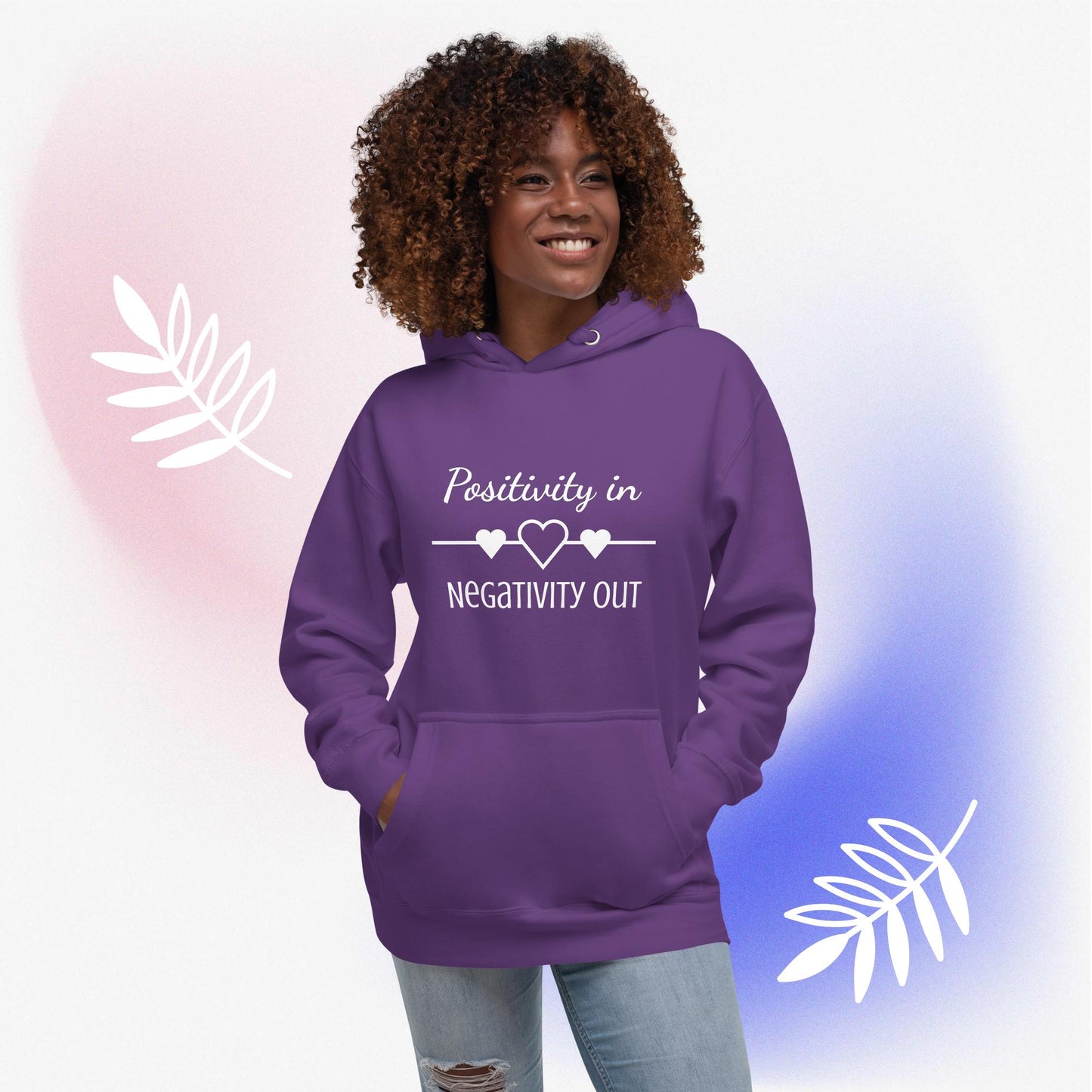 Positivity in, Negativity out Hoodie