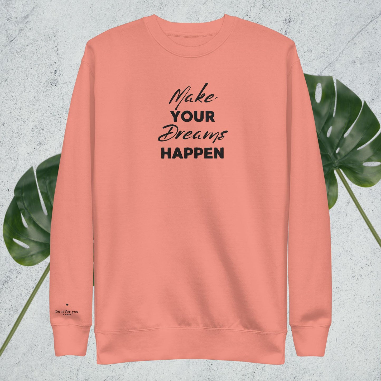 Make your dreams happen Unisex Premium Sweatshirt