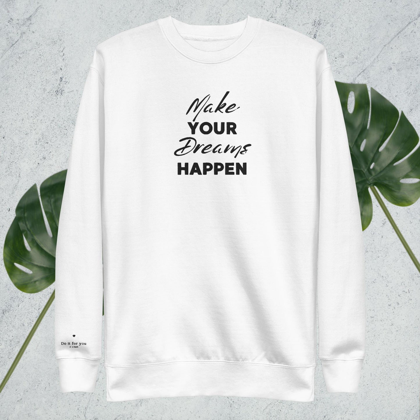 Make your dreams happen Unisex Premium Sweatshirt