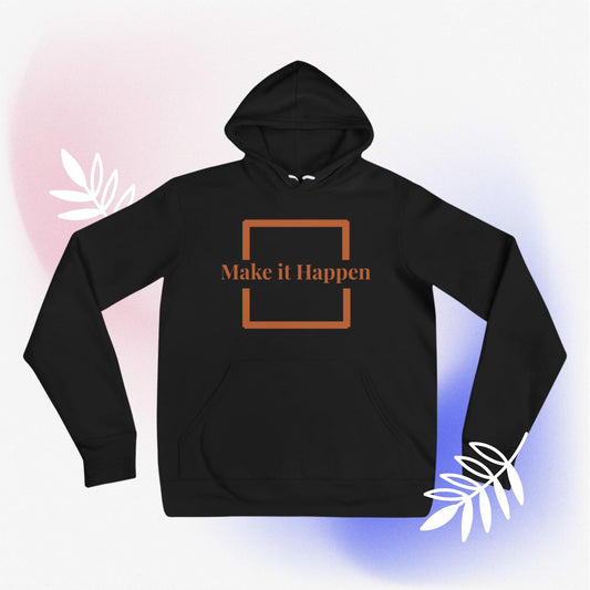 Make it Happen Hoodie